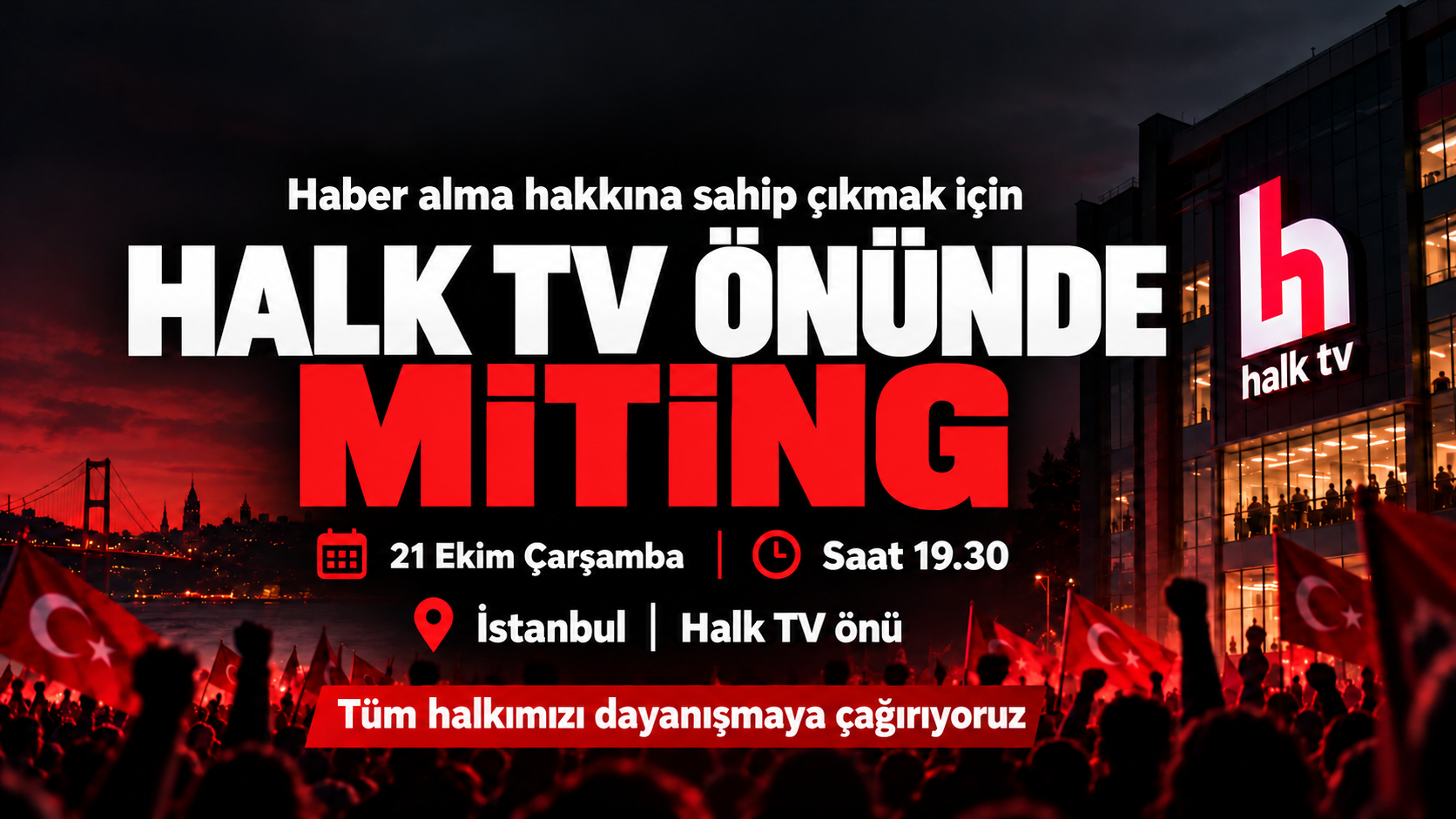 Haber alma hakkına sahip çıkmak için Halk TV önünde miting. 21 Ekim Çarşamba saat 19.30, İstanbul Halk TV önü. Tüm halkımız dayanışmaya çağrımızdır.